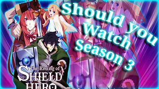 Why I won't watch The Rising of the Shield Hero Season 3