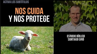 Nos cuida y nos protege - Estudio bíblico Santiago Giró