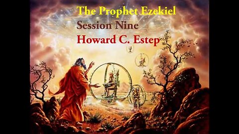 The Prophet Ezekiel Lesson Nine Howard C. Estep