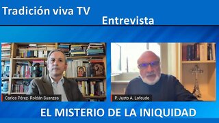 El misterio de la iniquidad. Tradición viva TV. P. Justo Antonio Lofeudo