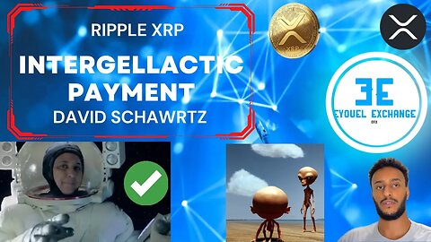 RIPPLE XRP INTERGALACTIC PAYMENT, DAVID SCHWARTZ CONNECTION 🤯 👽