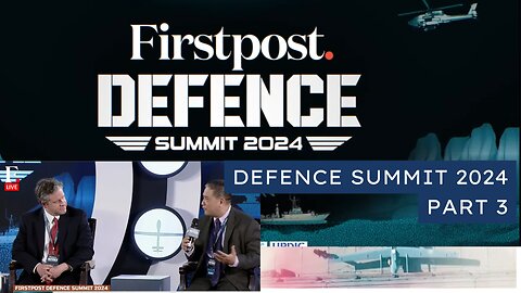 DEFENCE SUMMIT 2024 - FirstPost India - NAVAL Group - UPDIC - PART 3