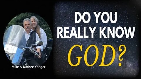 DO YOU REALLY KNOW GOD by Dr Michael H Yeager