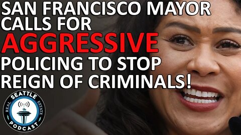San Francisco Mayor Calls for ‘Aggressive’ Policing to End ‘Reign of Criminals’ in City