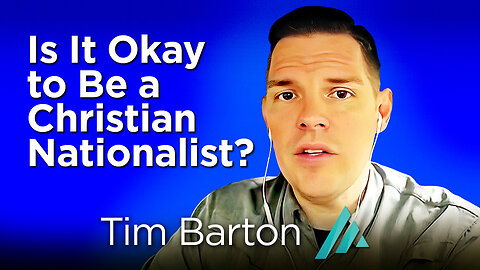 Is It Okay to Be a Christian Nationalist? Tim Barton AMS TV 406