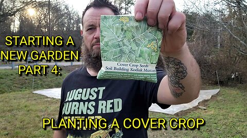 Starting a new Garden Part 4: Planting a Cover Crop