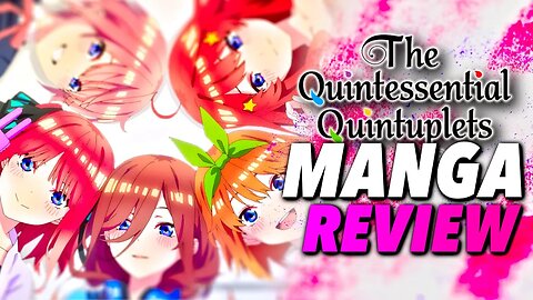 Is The Quintessential Quintuplets WORTH THE READ?!