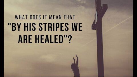 By His Stripes We Are Healed - Faith
