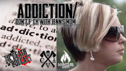 Addiction/Dont F*ck with Jenn’s Mom… | Til Death Podcast | CLIP