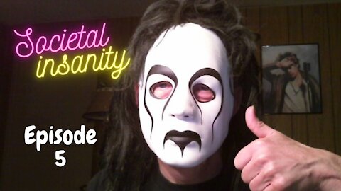 Societal Insanity – Episode 5