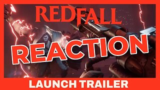 Redfall - Launch Trailer Released [Reaction]