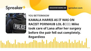 KAMALA HARRIS AS IT WAS ON RACIST PORNHUB LOL 😂: Mike took care of Lana after her surgery before the