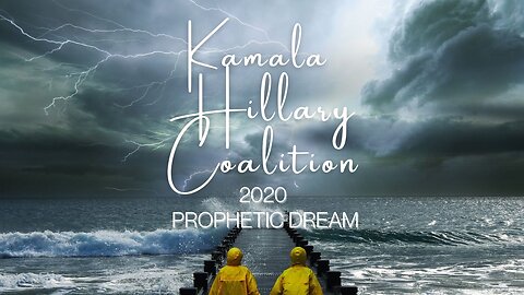 2020 Prophetic Dream - Kamala/Hillary Coalition!