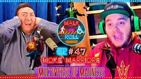 Woke Warriors In The Multiverse Of Madness | Walk And Roll Podcast #47