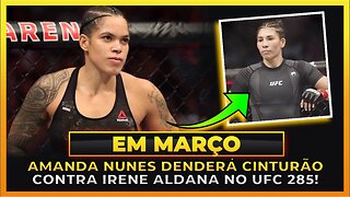AMANDA NUNES DENDERÁ SEU CINTURÃO CONTRA IRENE ALDANA NO UFC 285!