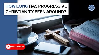 How long has progressive Christianity been around?