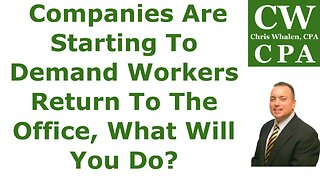 Podcast - Companies Are Starting To Demand Workers Return To The Office, What Will You Do?