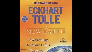 ECKHART TOLLE - Clips from his book 'A New Earth' (The book is a MUST READ or LISTEN for anyone wanting to escape the madness and help humanity evolve to World Peace!)