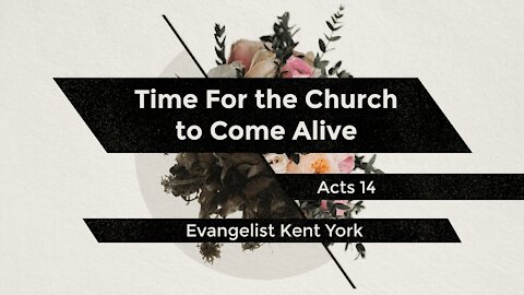 Time For the Church to Come Alive - 2/7/2021