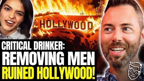 CRITICAL DRINKER: They Removed Testosterone & MEN From Movies, Now The Hollywood Sign is in FLAMES🔥