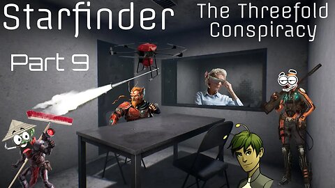 Starfinder: The Threefold Conspiracy Part 9