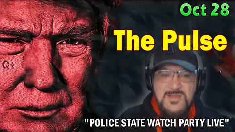 Major Decode HUGE Intel Oct 28: "The Pulse - POLICE STATE WATCH PARTY LIVE"
