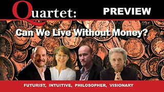 Can We Live Without Money? Quartet Preview