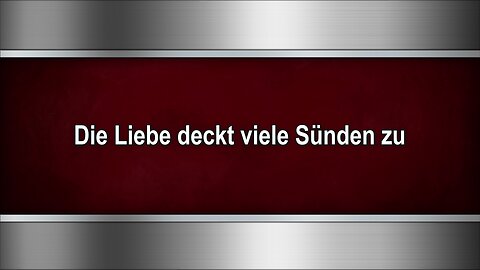 Die Liebe deckt viele Sünden zu