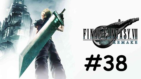Let's Play Final Fantasy 7 Remake - Part 38
