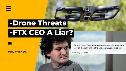 FBI Drone Fear, Sam Bankman Fried Admits To Lies FTX