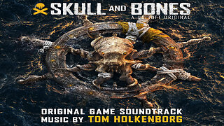 Skull and Bones (Original Game Soundtrack) Album.