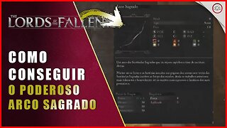 Lords of the Fallen, Como conseguir o poderoso arco sagrado | Super-Dica