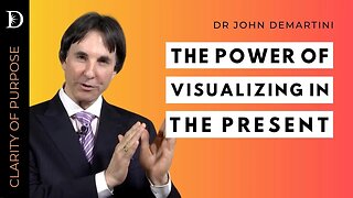 The Power of Visualizing in The Present | Dr John Demartini