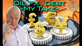 Oil, GBPUSD, Dollar, EURO, debt markets, my take on what comes next