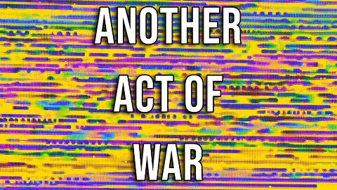 An Act of WAR: Another Major Provocation to WW3
