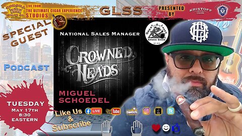 GLSS featuring Miguel Schoedel, National Sales Manager, Crowned Heads