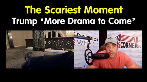 Juan O Savin & Trump "The Scariest Moment" > More Drama to Come