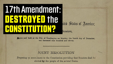 17th Amendment: Did it Destroy the Constitution?