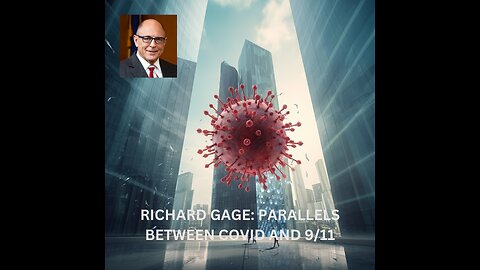 Richard Gage: Parallels Between 9/11 & The Covid Scamdemic: Part 1