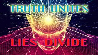 Truth Unites Lies Divide