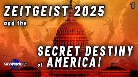 ZEITGEIST 2025 AND THE SECRET DESTINY OF AMERICA REVEALED!