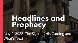 The Signs of His Coming and What's Next Headlines and Prophecy