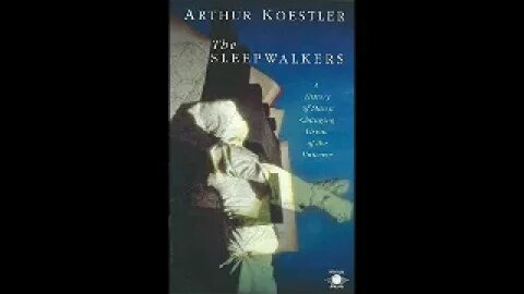 The Sleepwalkers: A History of Man's Changing Vision of the Universe by Arthur Koestler 2 of 2