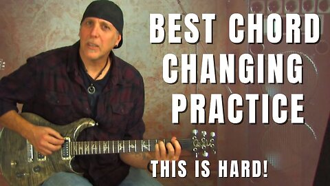Best Tough Practice Exercise - Get Faster At Chord Changing Better at Guitar