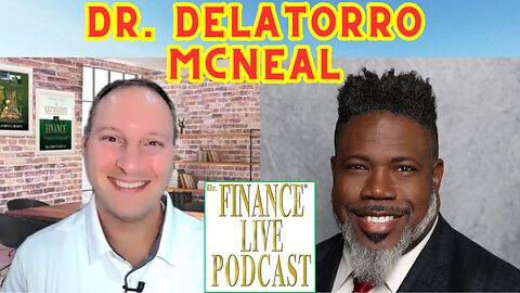 Dr. Finance Live Podcast Episode 105 - Dr. Delatorro McNeal Interview - Famous Motivational Speaker