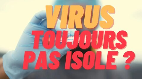 Le virus toujours pas isolé ?