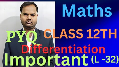 Differentiation class12thmaths mathematics ||MATHS ||MOSTIMPORTANT (L-32)||importantquestions