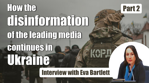 Eva Bartlett: disinformation of the leading media in Ukraine (part 2) | www.kla.tv/23501