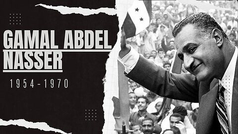 Gamal Abdel Nasser: The Charismatic Leader Who Shaped Modern Egypt