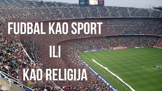 Fudbal kao sport i fudbal kao religija